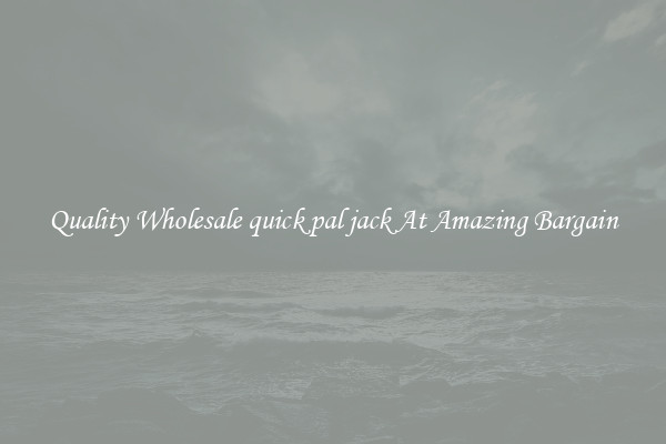 Quality Wholesale quick pal jack At Amazing Bargain