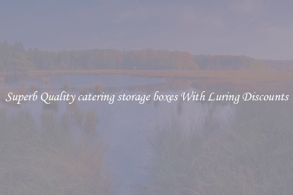 Superb Quality catering storage boxes With Luring Discounts