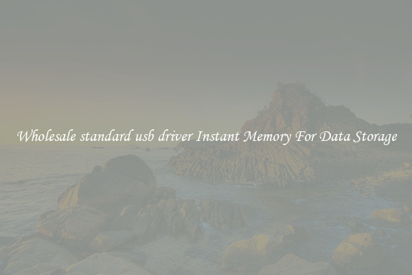 Wholesale standard usb driver Instant Memory For Data Storage