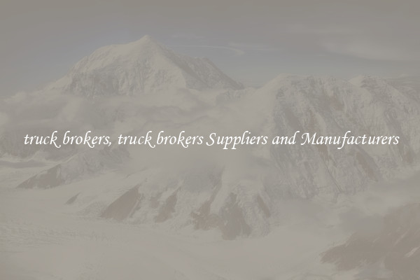 truck brokers, truck brokers Suppliers and Manufacturers