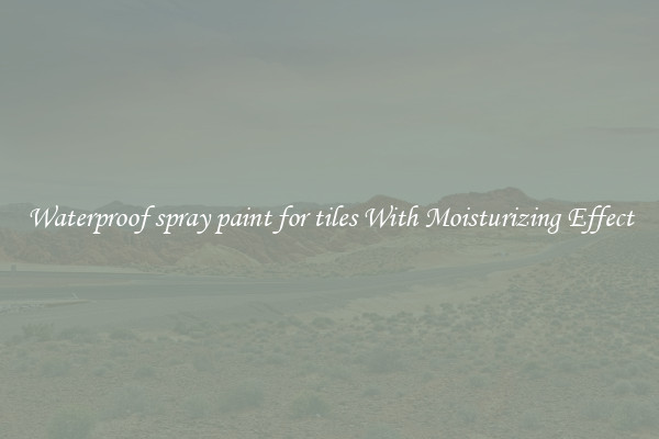 Waterproof spray paint for tiles With Moisturizing Effect