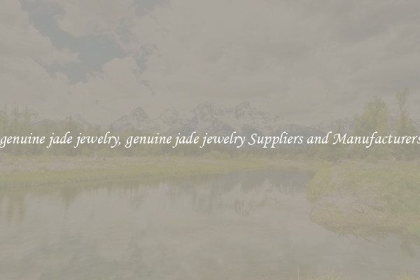 genuine jade jewelry, genuine jade jewelry Suppliers and Manufacturers
