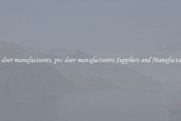 pvc door manufacturers, pvc door manufacturers Suppliers and Manufacturers