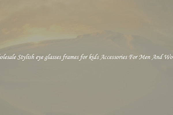 Wholesale Stylish eye glasses frames for kids Accessories For Men And Women