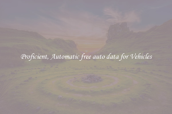Proficient, Automatic free auto data for Vehicles