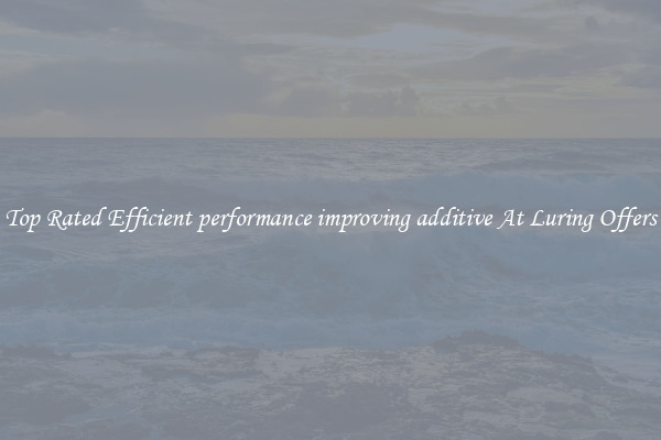 Top Rated Efficient performance improving additive At Luring Offers