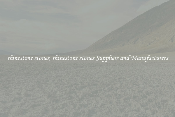 rhinestone stones, rhinestone stones Suppliers and Manufacturers