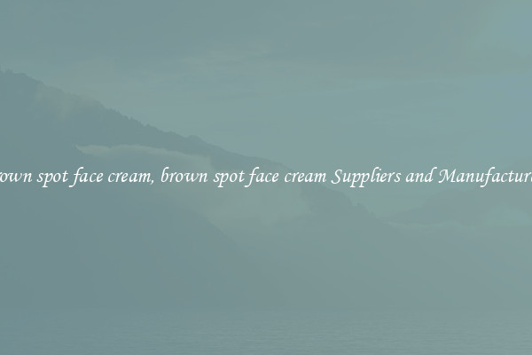 brown spot face cream, brown spot face cream Suppliers and Manufacturers