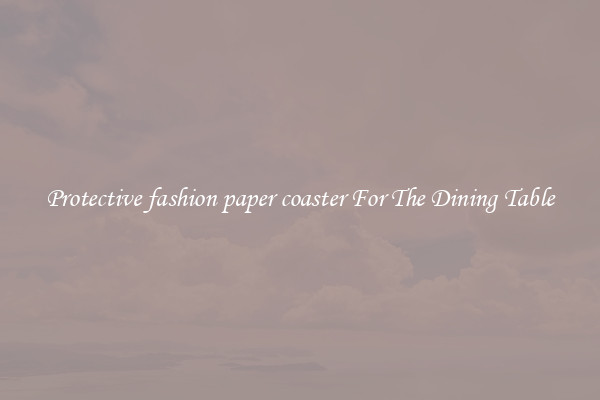 Protective fashion paper coaster For The Dining Table