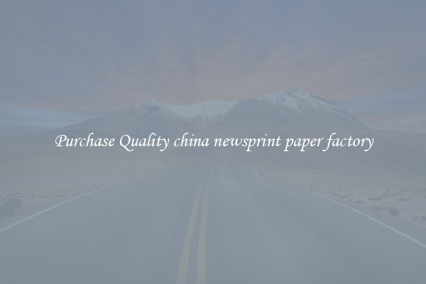 Purchase Quality china newsprint paper factory