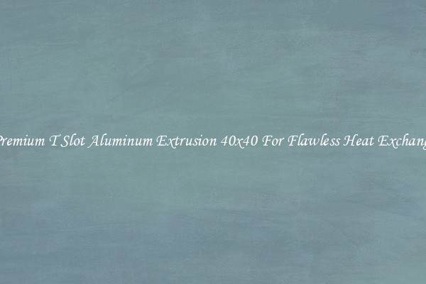 Premium T Slot Aluminum Extrusion 40x40 For Flawless Heat Exchange