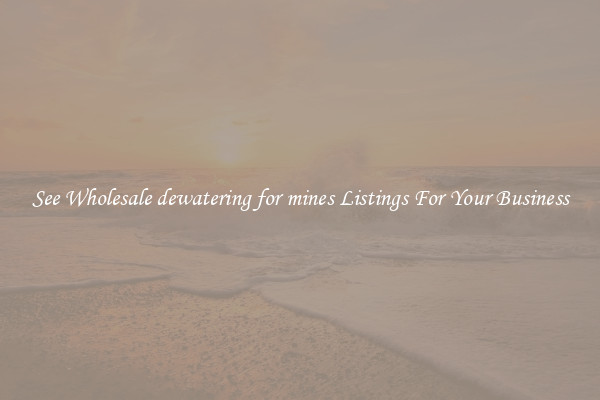 See Wholesale dewatering for mines Listings For Your Business