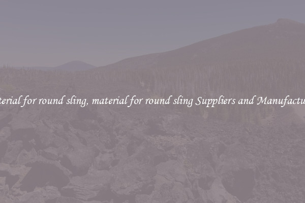 material for round sling, material for round sling Suppliers and Manufacturers