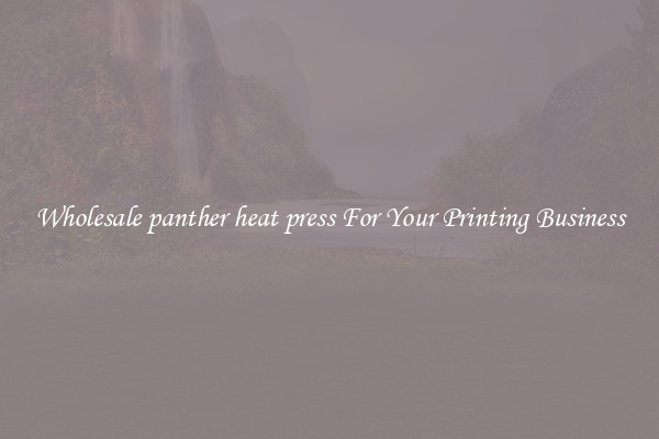 Wholesale panther heat press For Your Printing Business