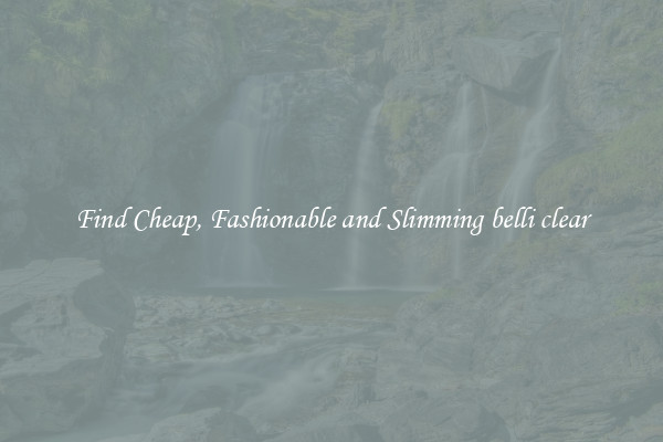 Find Cheap, Fashionable and Slimming belli clear
