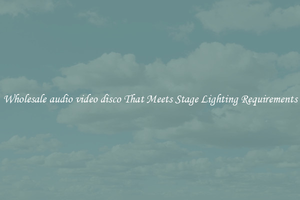 Wholesale audio video disco That Meets Stage Lighting Requirements