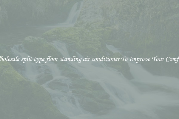 Wholesale split type floor standing air conditioner To Improve Your Comfort