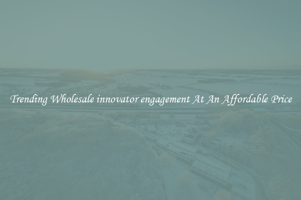 Trending Wholesale innovator engagement At An Affordable Price