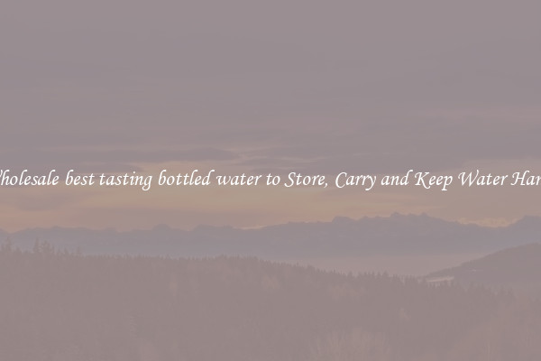 Wholesale best tasting bottled water to Store, Carry and Keep Water Handy