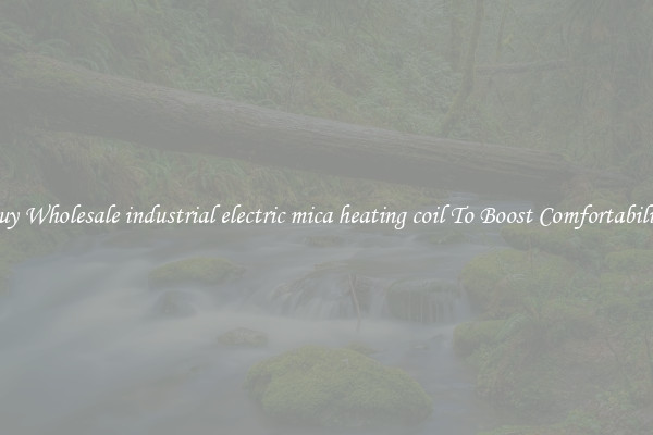 Buy Wholesale industrial electric mica heating coil To Boost Comfortability