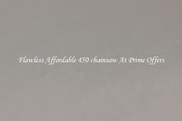 Flawless Affordable 450 chainsaw At Prime Offers