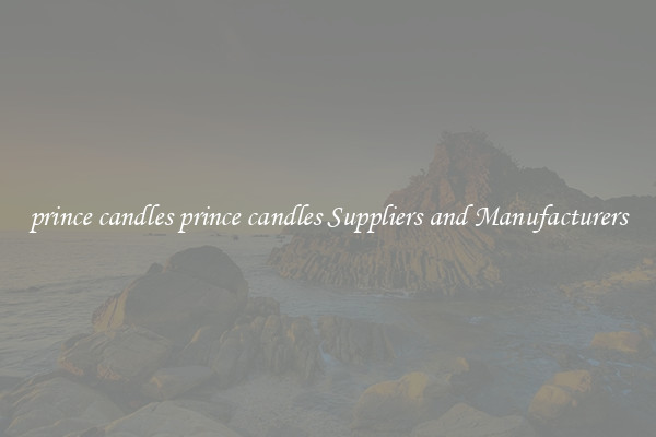 prince candles prince candles Suppliers and Manufacturers