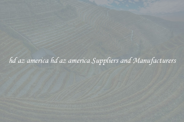 hd az america hd az america Suppliers and Manufacturers