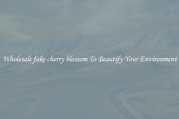 Wholesale fake cherry blossom To Beautify Your Environment