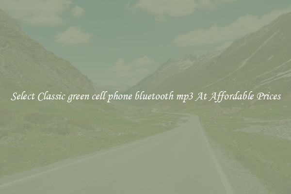 Select Classic green cell phone bluetooth mp3 At Affordable Prices