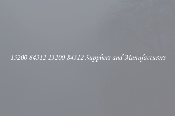13200 84312 13200 84312 Suppliers and Manufacturers