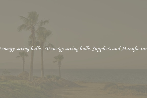 30 energy saving bulbs, 30 energy saving bulbs Suppliers and Manufacturers