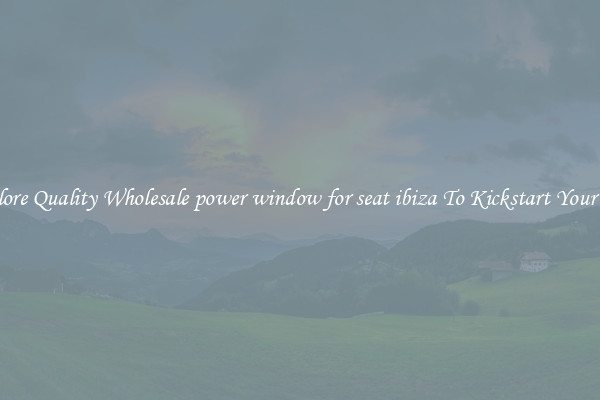 Explore Quality Wholesale power window for seat ibiza To Kickstart Your Ride