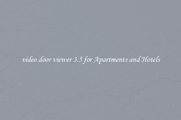 video door viewer 3.5 for Apartments and Hotels