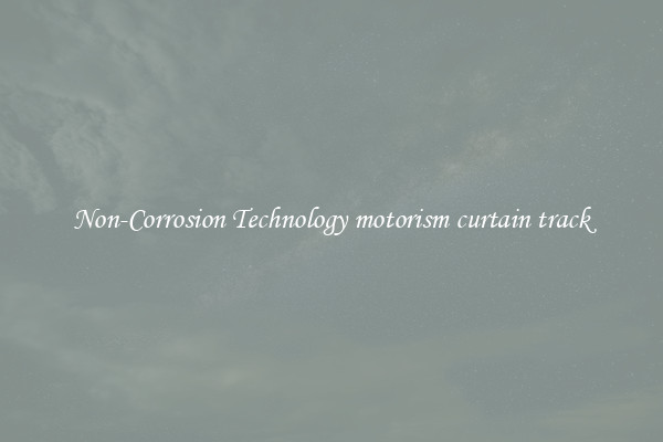 Non-Corrosion Technology motorism curtain track