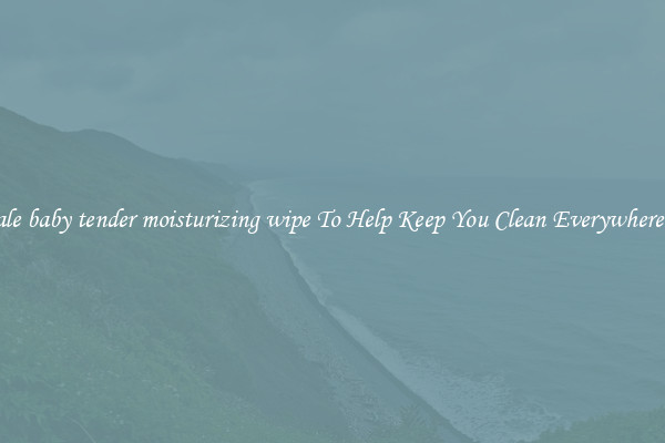 Wholesale baby tender moisturizing wipe To Help Keep You Clean Everywhere You Go