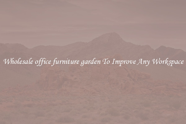 Wholesale office furniture garden To Improve Any Workspace
