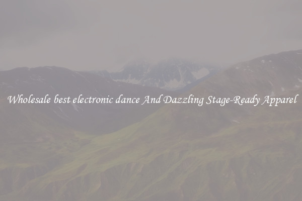Wholesale best electronic dance And Dazzling Stage-Ready Apparel
