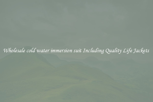 Wholesale cold water immersion suit Including Quality Life Jackets 