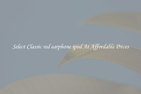 Select Classic red earphone ipod At Affordable Prices